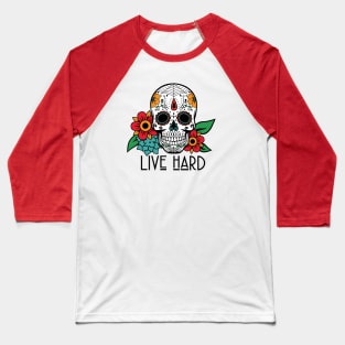 Sugar Skull - Live Hard Baseball T-Shirt